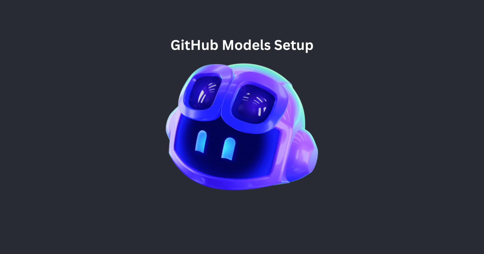 GitHub Models: Easy Setup Instructions